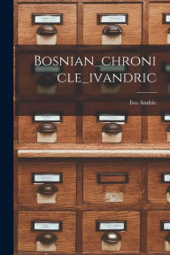 Title: Bosnian_chronicle_ivandric, Author: Ivo Andric