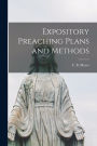 Expository Preaching Plans and Methods [microform]