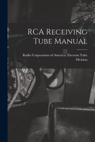 Title: RCA Receiving Tube Manual, Author: Radio Corporation of America Electro