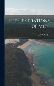 Title: The Generations of Men;, Author: Judith 1915-2000 Wright
