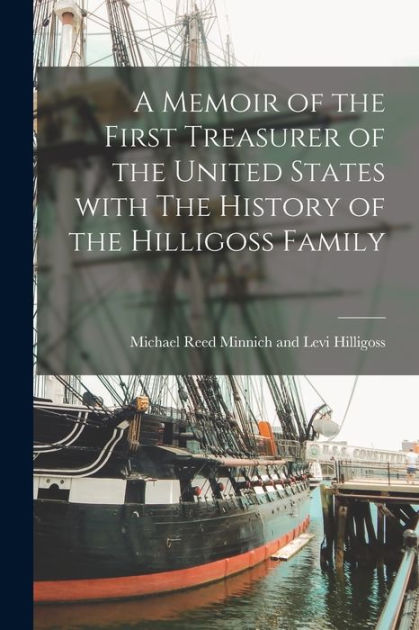 A Memoir of the First Treasurer of the United States With The History ...