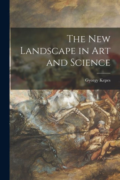 The New Landscape in Art and Science