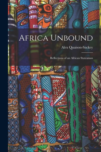 Africa Unbound: Reflections of an African Statesman