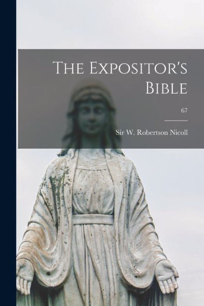 The Expositor's Bible; 67 by W. Robertson (William Roberts... Nicoll ...