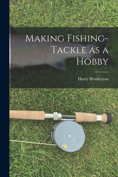 Barnes and Noble Making Fishing-tackle as a Hobby