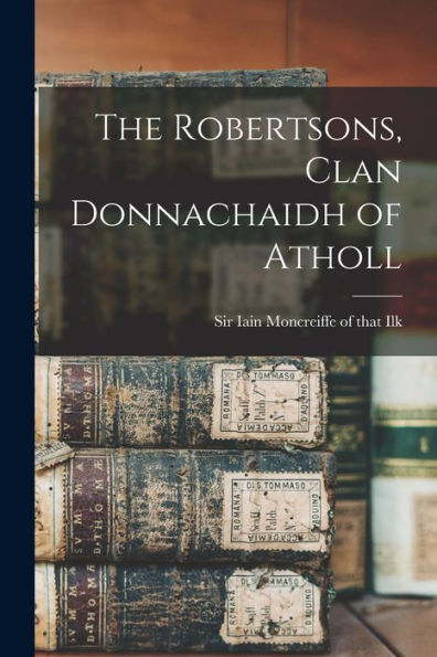 The Robertsons, Clan Donnachaidh of Atholl