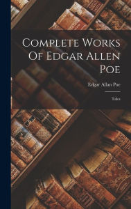 Title: Complete Works Of Edgar Allen Poe: Tales, Author: Edgar Allan Poe
