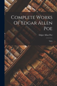 Complete Works Of Edgar Allen Poe: Tales