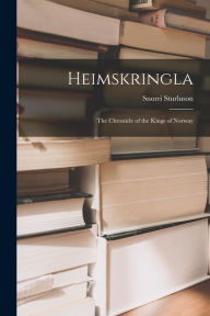 Title: Heimskringla: The Chronicle of the Kings of Norway, Author: Snorri Sturluson