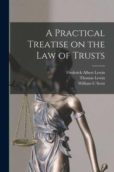 A Practical Treatise on the law of Trusts