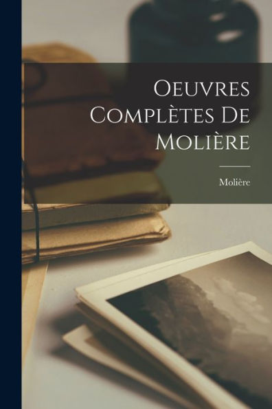 Oeuvres Complï¿½tes De Moliï¿½re