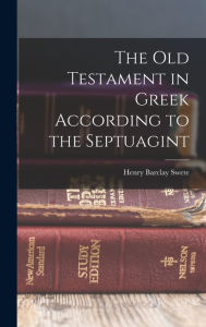 Title: The Old Testament in Greek According to the Septuagint, Author: Henry Barclay Swete