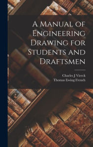 Title: A Manual of Engineering Drawing for Students and Draftsmen, Author: Thomas Ewing French