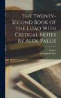 The Twenty-Second Book of the Lliad With Critical Notes by Alex. Pallis