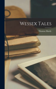 Title: Wessex Tales, Author: Thomas Hardy