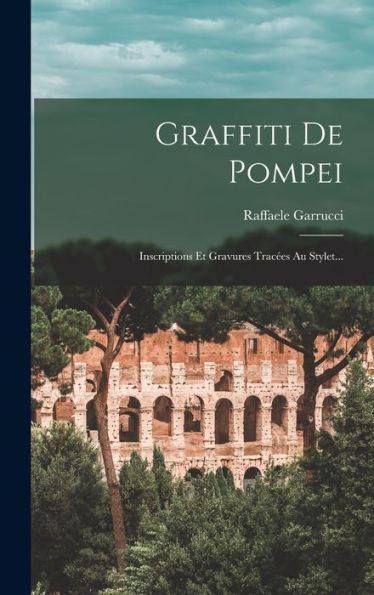 Graffiti De Pompei: Inscriptions Et Gravures Tracï¿½es Au Stylet...