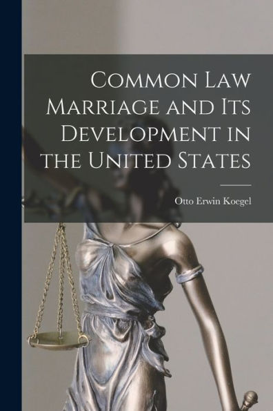 Common law Marriage and its Development in the United States