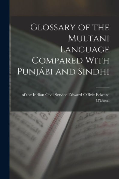 Glossary of the Multani Language Compared With Punjï¿½bi and Sindhi