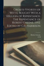 Groats-vvorth of Witte, Bought With a Million of Repentance. The Repentance of Robert Greene, 1592. Edited by G.B. Harrison