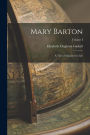 Mary Barton: A Tale of Manchester Life; Volume I