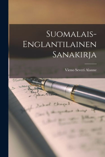 Suomalais-Englantilainen Sanakirja by Vieno Severi Alanne, Paperback |  Barnes & Noble®