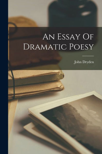 dryden an essay of dramatic poesy