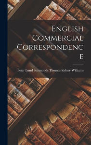 Title: English Commercial Correspondence, Author: Peter Lund Simmonds... Sidney Williams