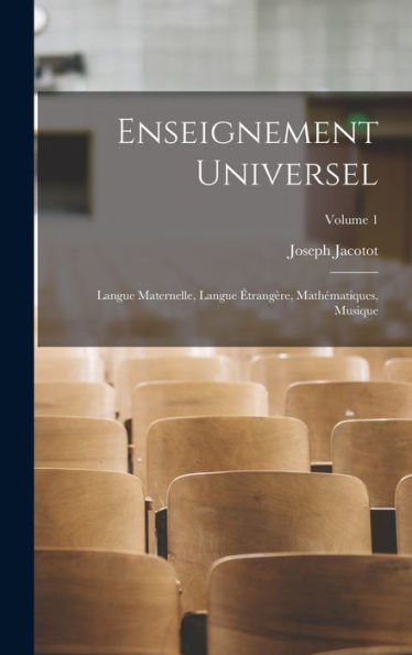 Enseignement Universel: Langue Maternelle, Langue ï¿½trangï¿½re, Mathï¿½matiques, Musique; Volume 1