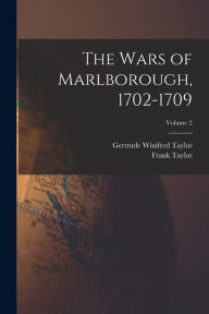 Title: The Wars of Marlborough, 1702-1709; Volume 2, Author: Frank Taylor