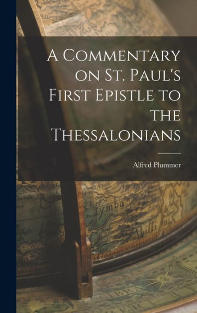 A Commentary on St. Paul's First Epistle to the Thessalonians by ...