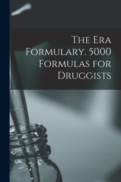 The Era Formulary. 5000 Formulas for Druggists by Anonymous, Paperback ...