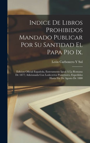 Indice De Libros Prohibidos Mandado Publicar Por Su Santidad El Papa ...