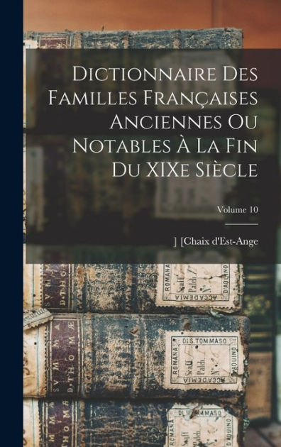 Dictionnaire des familles françaises anciennes ou notables à la fin du ...