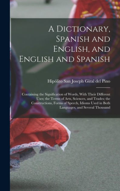 A Dictionary, Spanish and English, and English and Spanish: Containing ...