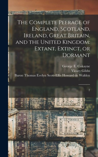 The Complete Peerage of England, Scotland, Ireland, Great Britain, and ...