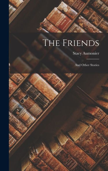 The Friends: And Other Stories