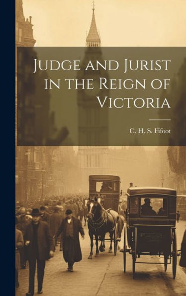 Judge and Jurist in the Reign of Victoria