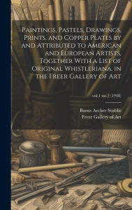 Title: Paintings, Pastels, Drawings, Prints, and Copper Plates by and Attributed to American and European Artists, Together With a List of Original Whistleriana, in the Freer Gallery of Art; vol.1 no.2 (1948), Author: Freer Gallery of Art