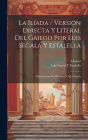 La Ilíada / Versión Directa Y Literal Del Gaiego Por Luis Segalá Y Estalella ; Illustraciones De Flaxman Y A.J. Church