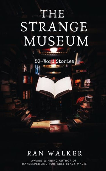 The Strange Museum: 50-Word Stories