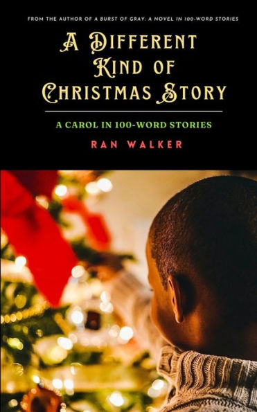 A Different Kind of Christmas Story: Carol 100-Word Stories