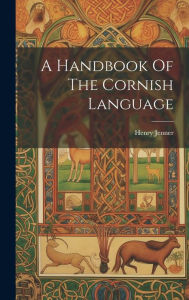 Title: A Handbook Of The Cornish Language, Author: Henry Jenner