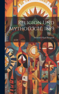 Title: Religion und Mythologie, 1889, Author: Heinrich Karl Brugsch