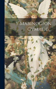 Title: Y Mabinogion Cymreig..., Author: Anonymous