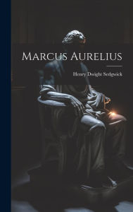 Title: Marcus Aurelius, Author: Henry Dwight Sedgwick