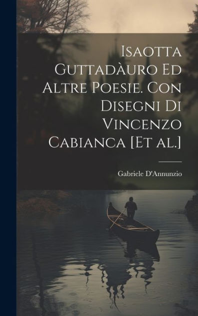 Isaotta Guttadàuro ed altre poesie. Con disegni di Vincenzo Cabianca ...