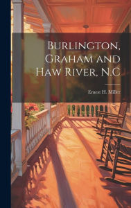 Title: Burlington, Graham and Haw River, N.C, Author: Ernest H Miller