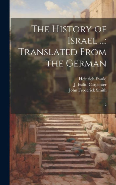 The History of Israel ...: Translated From the German: 2 by Heinrich ...