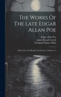 The Works Of The Late Edgar Allan Poe: With Notices Of His Life And Genius, Volumes 1-2