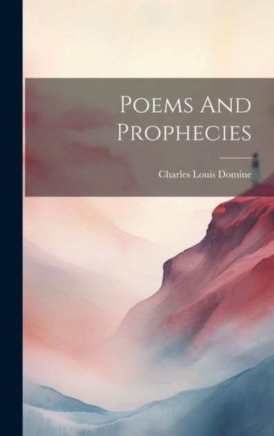 Poems And Prophecies by Charles Louis 1848- [from ol... Domine ...